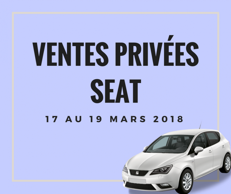 Ventes privées Seat du 17 au 19 mars 2018 : des offres sensationnelles !